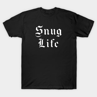 Snug Life - Made for Hugs & Cuddles T-Shirt